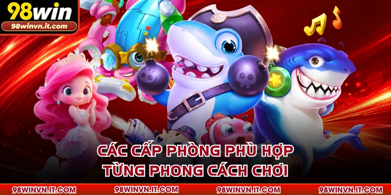 Các cấp phòng phù hợp từng phong cách chơi