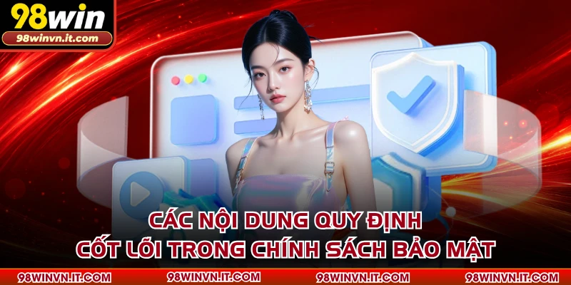 Các nội dung quy định cốt lõi trong chính sách bảo mật