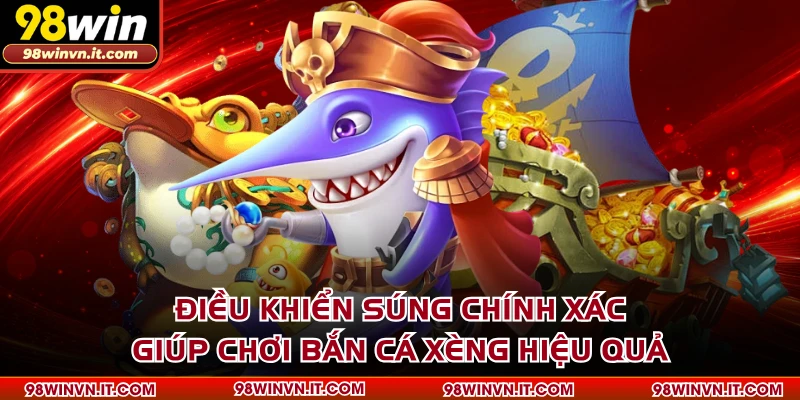 Điều khiển súng chính xác giúp chơi bắn cá xèng hiệu quả