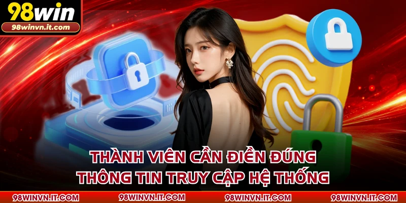 Thành viên cần điền đúng thông tin truy cập hệ thống