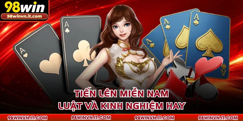 Tiến Lên Miền Nam - Luật Và Kinh Nghiệm Hay